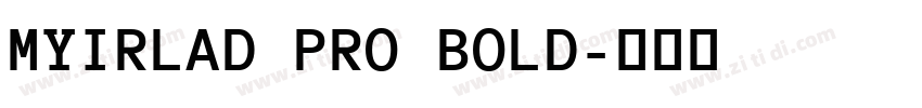 MYIRLAD PRO BOLD字体转换